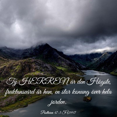 Picture 03 - Psaltaren 47:3 SV1917 - Ty HERREN är den Högste, fruktansvärd är han, - Bible Verse Picture