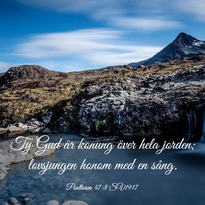 Picture 03 - Psaltaren 47:8 SV1917 - Ty Gud är konung över hela jorden; lovsjungen - Bible Verse Picture