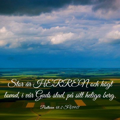 Picture 03 - Psaltaren 48:2 SV1917 - Stor är HERREN och högt lovad, i vår Guds - Bible Verse Picture