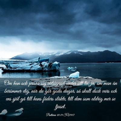Picture 03 - Psaltaren 49:19 SV1917 - Om han ock prisar sig välsignad under sitt liv, - Bible Verse Picture