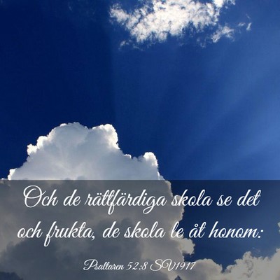 Picture 03 - Psaltaren 52:8 SV1917 - Och de rättfärdiga skola se det och frukta, de - Bible Verse Picture