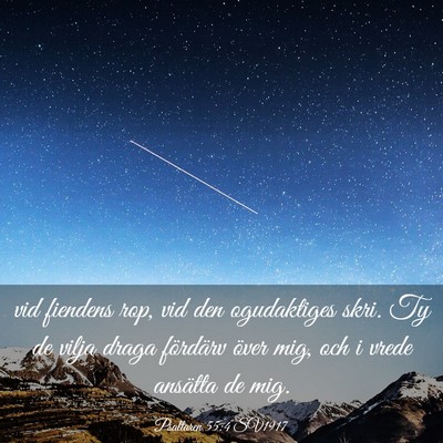 Picture 03 - Psaltaren 55:4 SV1917 - vid fiendens rop, vid den ogudaktiges skri. Ty de - Bible Verse Picture