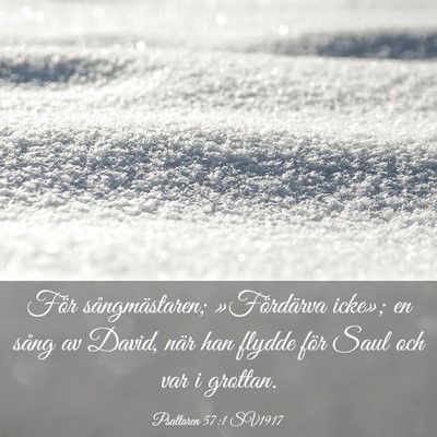 Picture 03 - Psaltaren 57:1 SV1917 - För sångmästaren; »Fördärva icke»; en - Bible Verse Picture