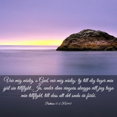 Picture 03 - Psaltaren 57:2 SV1917 - Var mig nådig, o Gud, var mig nådig; ty till - Bible Verse Picture