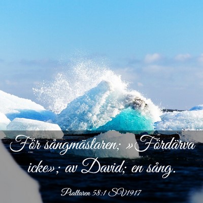 Picture 03 - Psaltaren 58:1 SV1917 - För sångmästaren; »Fördärva icke»; av - Bible Verse Picture