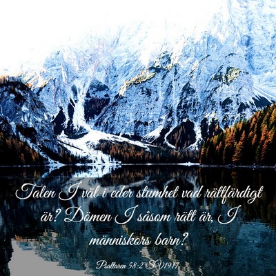 Picture 03 - Psaltaren 58:2 SV1917 - Talen I väl i eder stumhet vad rättfärdigt - Bible Verse Picture