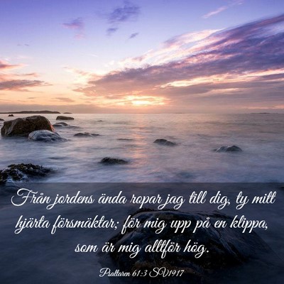 Picture 03 - Psaltaren 61:3 SV1917 - Från jordens ända ropar jag till dig, ty mitt - Bible Verse Picture