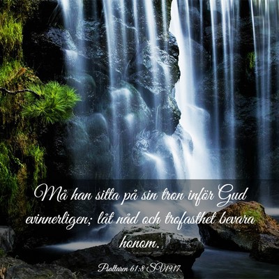 Picture 03 - Psaltaren 61:8 SV1917 - Må han sitta på sin tron inför Gud - Bible Verse Picture