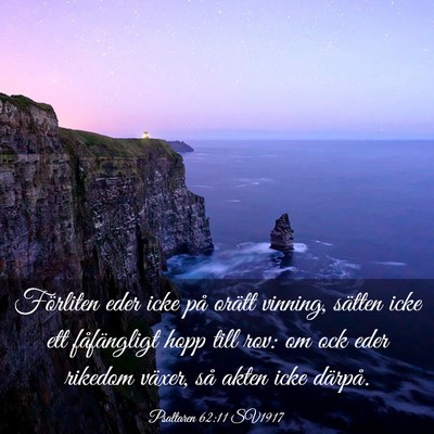 Picture 03 - Psaltaren 62:11 SV1917 - Förliten eder icke på orätt vinning, sätten - Bible Verse Picture