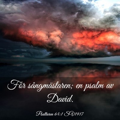Picture 03 - Psaltaren 64:1 SV1917 - För sångmästaren; en psalm av - Bible Verse Picture