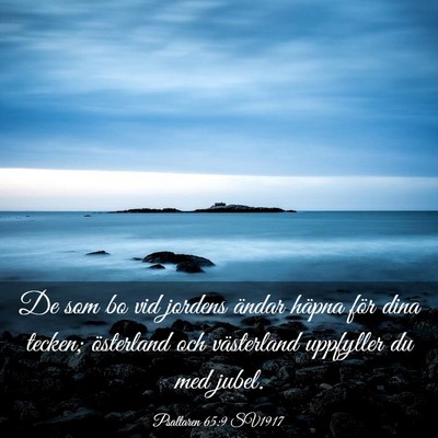 Picture 03 - Psaltaren 65:9 SV1917 - De som bo vid jordens ändar häpna för dina - Bible Verse Picture