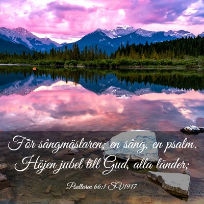 Picture 03 - Psaltaren 66:1 SV1917 - För sångmästaren; en sång, en psalm. Höjen - Bible Verse Picture