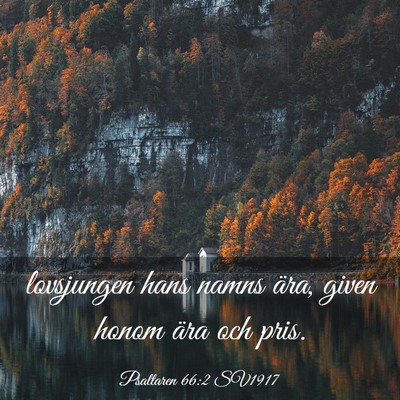 Picture 03 - Psaltaren 66:2 SV1917 - lovsjungen hans namns ära, given honom ära och - Bible Verse Picture