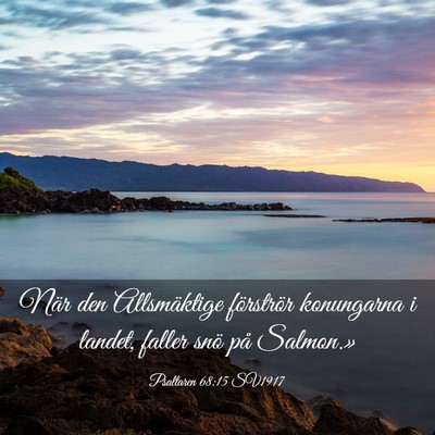 Picture 03 - Psaltaren 68:15 SV1917 - När den Allsmäktige förströr konungarna i - Bible Verse Picture