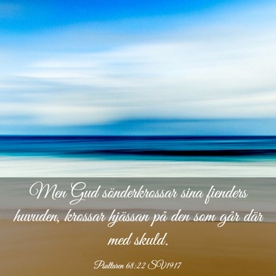 Picture 03 - Psaltaren 68:22 SV1917 - Men Gud sönderkrossar sina fienders huvuden, - Bible Verse Picture