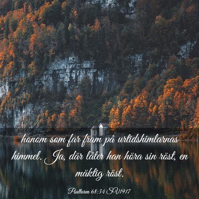 Picture 03 - Psaltaren 68:34 SV1917 - honom som far fram på urtidshimlarnas himmel. - Bible Verse Picture