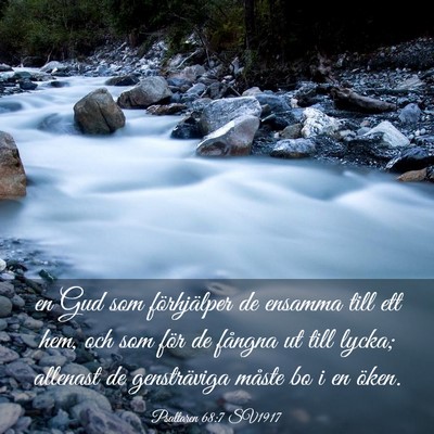 Picture 03 - Psaltaren 68:7 SV1917 - en Gud som förhjälper de ensamma till ett hem, - Bible Verse Picture