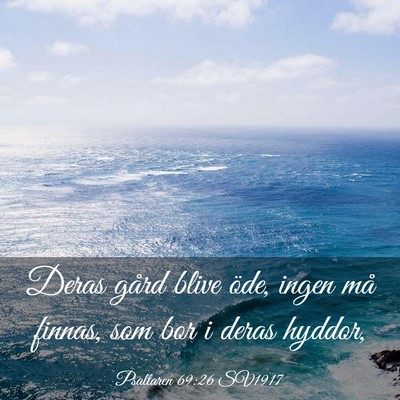 Picture 03 - Psaltaren 69:26 SV1917 - Deras gård blive öde, ingen må finnas, som bor - Bible Verse Picture