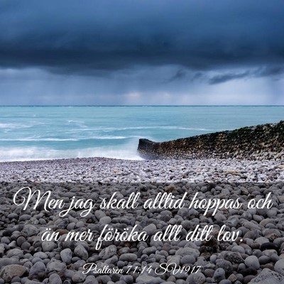 Picture 03 - Psaltaren 71:14 SV1917 - Men jag skall alltid hoppas och än mer föröka - Bible Verse Picture