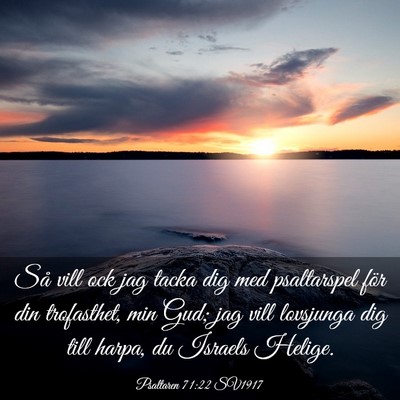 Picture 03 - Psaltaren 71:22 SV1917 - Så vill ock jag tacka dig med psaltarspel för - Bible Verse Picture