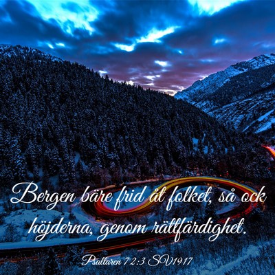 Picture 03 - Psaltaren 72:3 SV1917 - Bergen bäre frid åt folket, så ock höjderna, - Bible Verse Picture