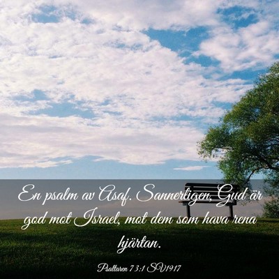 Picture 03 - Psaltaren 73:1 SV1917 - En psalm av Asaf. Sannerligen, Gud är god mot - Bible Verse Picture