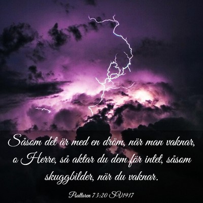 Picture 03 - Psaltaren 73:20 SV1917 - Såsom det är med en dröm, när man vaknar, o - Bible Verse Picture
