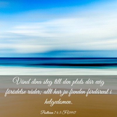 Picture 03 - Psaltaren 74:3 SV1917 - Vänd dina steg till den plats där evig - Bible Verse Picture