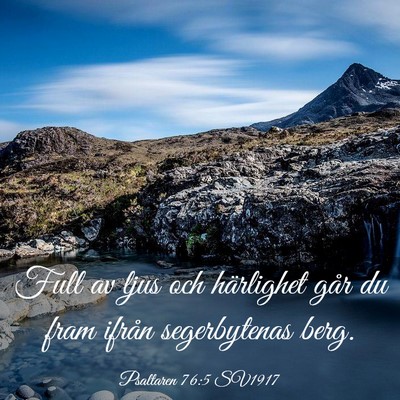 Picture 03 - Psaltaren 76:5 SV1917 - Full av ljus och härlighet går du fram ifrån - Bible Verse Picture