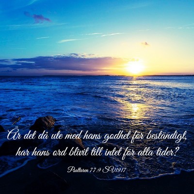 Picture 03 - Psaltaren 77:9 SV1917 - Är det då ute med hans godhet för beständigt, - Bible Verse Picture