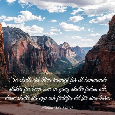 Picture 03 - Psaltaren 78:6 SV1917 - Så skulle det bliva kunnigt för ett kommande - Bible Verse Picture