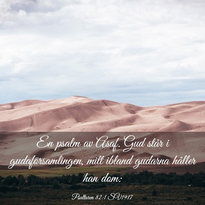 Picture 03 - Psaltaren 82:1 SV1917 - En psalm av Asaf. Gud står i gudaförsamlingen, - Bible Verse Picture