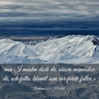 Picture 03 - Psaltaren 82:7 SV1917 - men I måsten dock dö, såsom människor dö, - Bible Verse Picture