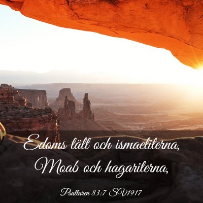 Picture 03 - Psaltaren 83:7 SV1917 - Edoms tält och ismaeliterna, Moab och - Bible Verse Picture