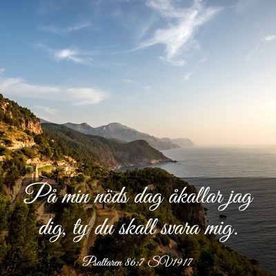 Picture 03 - Psaltaren 86:7 SV1917 - På min nöds dag åkallar jag dig, ty du skall - Bible Verse Picture