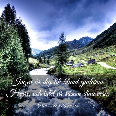 Picture 03 - Psaltaren 86:8 SV1917 - Ingen är dig lik bland gudarna, Herre, och intet - Bible Verse Picture