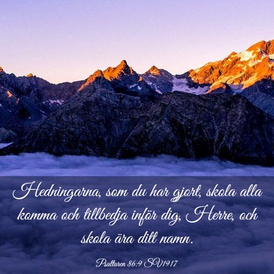 Picture 03 - Psaltaren 86:9 SV1917 - Hedningarna, som du har gjort, skola alla komma - Bible Verse Picture
