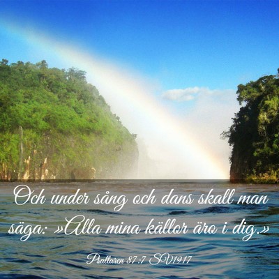 Picture 03 - Psaltaren 87:7 SV1917 - Och under sång och dans skall man säga: »Alla - Bible Verse Picture