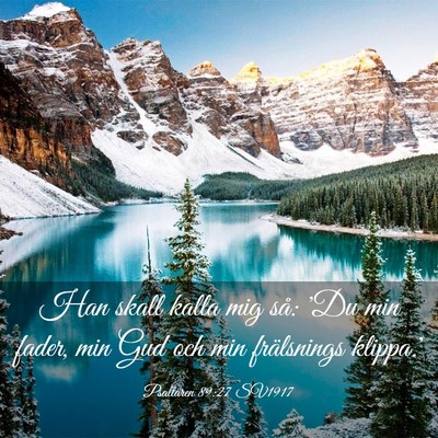 Picture 03 - Psaltaren 89:27 SV1917 - Han skall kalla mig så: 'Du min fader, min Gud - Bible Verse Picture