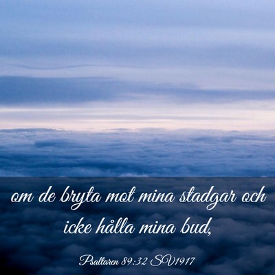 Picture 03 - Psaltaren 89:32 SV1917 - om de bryta mot mina stadgar och icke hålla mina - Bible Verse Picture