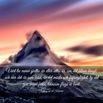 Picture 03 - Psaltaren 90:10 SV1917 - Vårt liv varar sjuttio år eller åttio år, om - Bible Verse Picture
