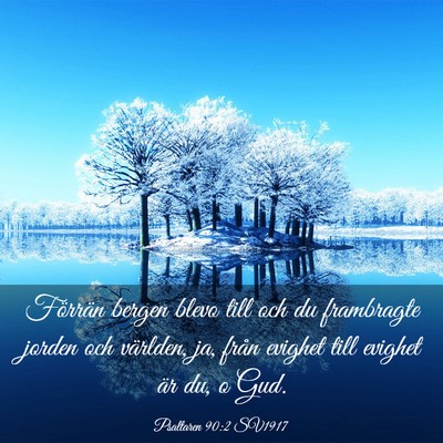 Picture 03 - Psaltaren 90:2 SV1917 - Förrän bergen blevo till och du frambragte - Bible Verse Picture