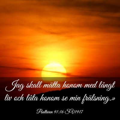 Picture 03 - Psaltaren 91:16 SV1917 - Jag skall mätta honom med långt liv och låta - Bible Verse Picture