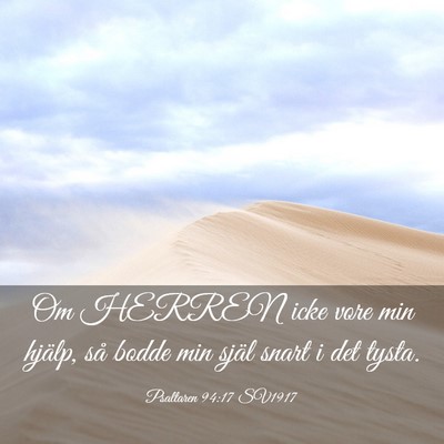 Picture 03 - Psaltaren 94:17 SV1917 - Om HERREN icke vore min hjälp, så bodde min - Bible Verse Picture