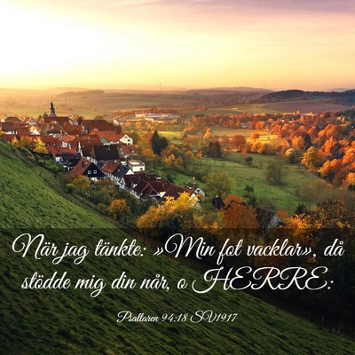 Picture 03 - Psaltaren 94:18 SV1917 - När jag tänkte: »Min fot vacklar», då - Bible Verse Picture