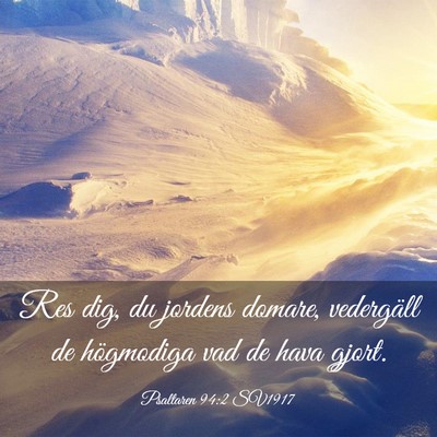 Picture 03 - Psaltaren 94:2 SV1917 - Res dig, du jordens domare, vedergäll de - Bible Verse Picture