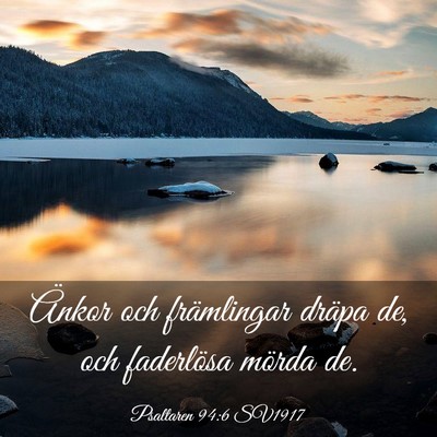 Picture 03 - Psaltaren 94:6 SV1917 - Änkor och främlingar dräpa de, och faderlösa - Bible Verse Picture