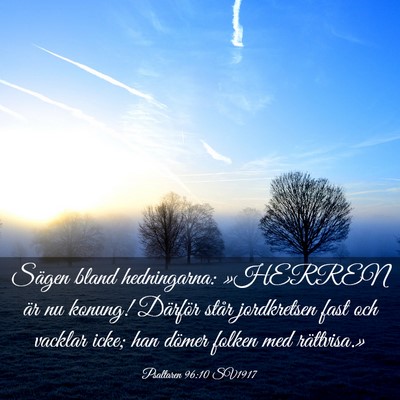 Picture 03 - Psaltaren 96:10 SV1917 - Sägen bland hedningarna: »HERREN är nu konung! - Bible Verse Picture