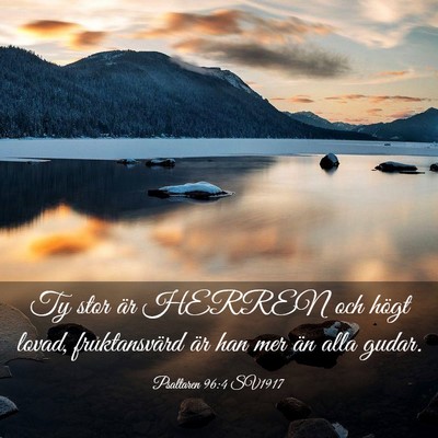 Picture 03 - Psaltaren 96:4 SV1917 - Ty stor är HERREN och högt lovad, fruktansvärd - Bible Verse Picture