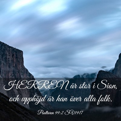 Picture 03 - Psaltaren 99:2 SV1917 - HERREN är stor i Sion, och upphöjd är han - Bible Verse Picture